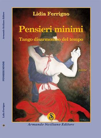 Pensieri minimi. Tango disarmonico del tempo - Lidia Ferrigno - Libro Armando Siciliano Editore 2016, Poesia | Libraccio.it