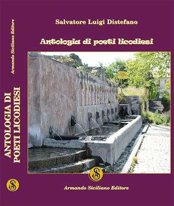 Antologia di poeti licodiesi - Salvatore Distefano - Libro Armando Siciliano Editore 2016, Poesia | Libraccio.it