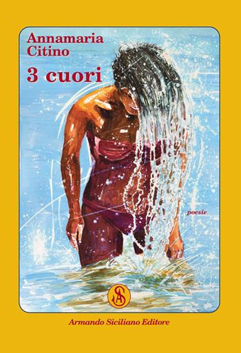 3 cuori - Annamaria Citino - Libro Armando Siciliano Editore 2018, Poesia | Libraccio.it