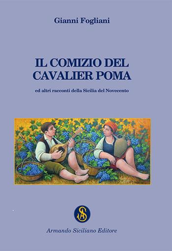 Il comizio del cavalier Poma - Gianni Fogliani - Libro Armando Siciliano Editore 2016, Memoria | Libraccio.it