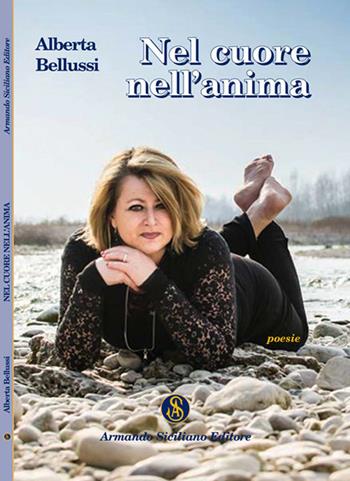 Nel cuore nell'anima - Alberta Bellussi - Libro Armando Siciliano Editore 2017, Poesia | Libraccio.it