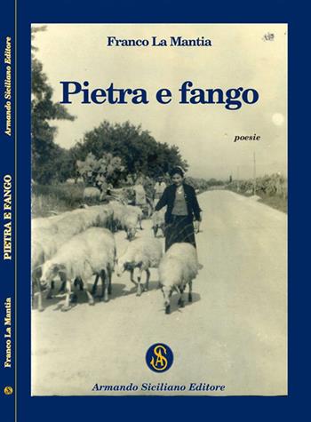 Pietra e fango - Franco La Mantia - Libro Armando Siciliano Editore 2017, Poesia | Libraccio.it
