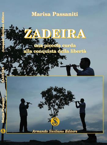 Zadeira. Una piccola curda alla conquista della libertà - Marisa Passaniti - Libro Armando Siciliano Editore 2017, Narrativa | Libraccio.it