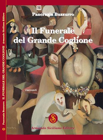 Il funerale del grande coglione - Pancrazia Buzzurro - Libro Armando Siciliano Editore 2017, Racconti | Libraccio.it