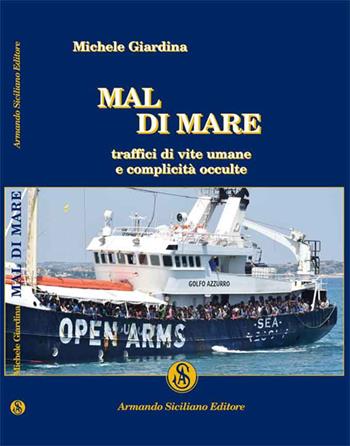 Mal di mare. Traffici di vite umane e complicità occulte - Michele Giardina - Libro Armando Siciliano Editore 2017, Saggistica | Libraccio.it