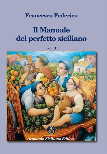 Il manuale del perfetto siciliano. Vol. 1 - Francesco Federico - Libro Armando Siciliano Editore 2017, Memoria | Libraccio.it