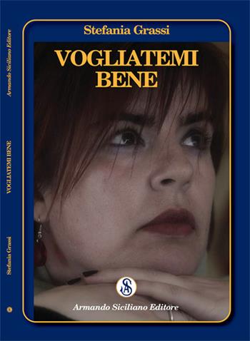 Vogliatemi bene - Stefania Grassi - Libro Armando Siciliano Editore 2019, Poesia | Libraccio.it