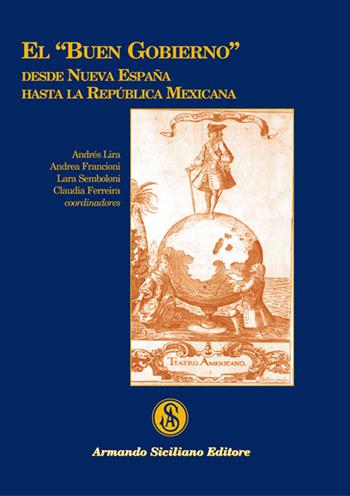 El "buen gobierno" desde nueva España hasta la República Mexicana  - Libro Armando Siciliano Editore 2018, Asintoti, storia | Libraccio.it