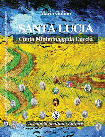 Santa Lucia cunta minimagghia cuccìa - Maria Gulino - Libro Armando Siciliano Editore 2022 | Libraccio.it