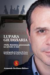 Lupara giudiziaria. "Nella dialettica processuale un arresto ci sta!"