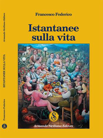 Istantanee sulla vita - Francesco Federico - Libro Armando Siciliano Editore 2018, Aforismi | Libraccio.it