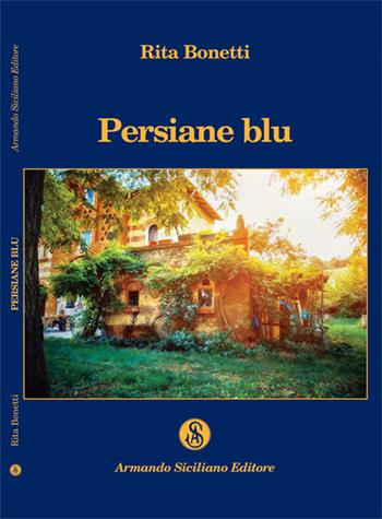 Persiane blu - Rita Bonetti - Libro Armando Siciliano Editore 2019, Poesia | Libraccio.it
