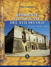 Residenze fortificate del XVII secolo. Salento, Sicilia, Malta