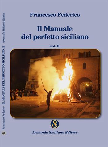 Il manuale del perfetto siciliano. Vol. 2 - Francesco Federico - Libro Armando Siciliano Editore 2019, Memoria | Libraccio.it