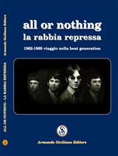 All or nothing. La rabbia repressa. 1962-1969 viaggio nella beat generation