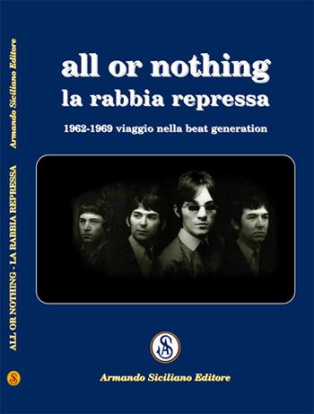 All or nothing. La rabbia repressa. 1962-1969 viaggio nella beat generation - Victory Raquel - Libro Armando Siciliano Editore 2019, Memoria | Libraccio.it