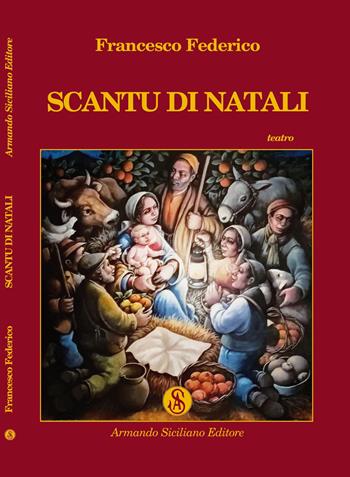Scantu di Natali - Federico Francesco - Libro Armando Siciliano Editore 2019, Teatro | Libraccio.it