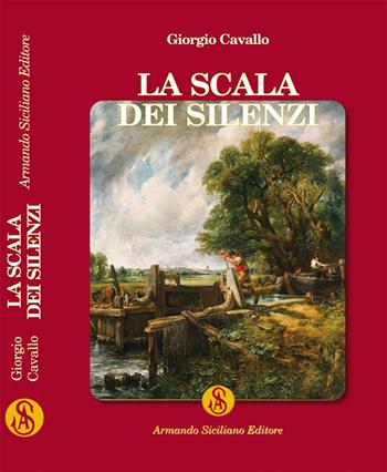 La scala dei silenzi - Giorgio Cavallo - Libro Armando Siciliano Editore 2020, Narrativa | Libraccio.it