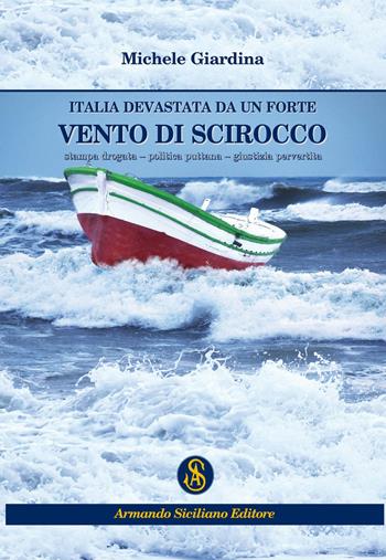 Italia devastata da un forte vento di scirocco - Michele Giardina - Libro Armando Siciliano Editore 2020, Mafia | Libraccio.it