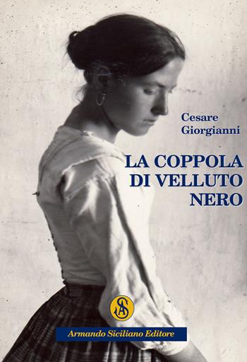 La coppola di velluto nero - Cesare Giorgianni - Libro Armando Siciliano Editore 2021, Narrativa | Libraccio.it