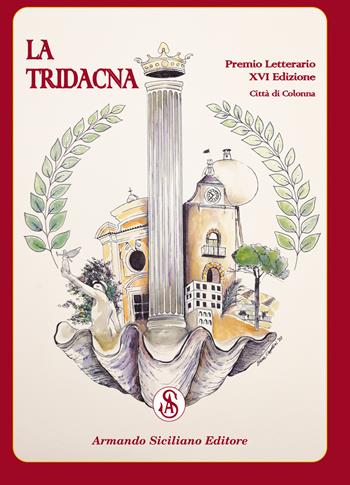 Premio Letterario Nazionale La Tridacna. Comune di Colonna. 16ª edizione  - Libro Armando Siciliano Editore 2020 | Libraccio.it