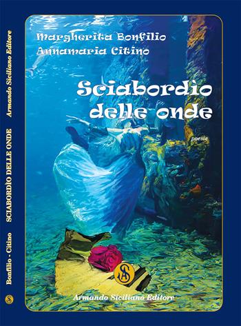 Sciabordio delle onde - Margherita Bonfilio, Annamaria Citino - Libro Armando Siciliano Editore 2022 | Libraccio.it