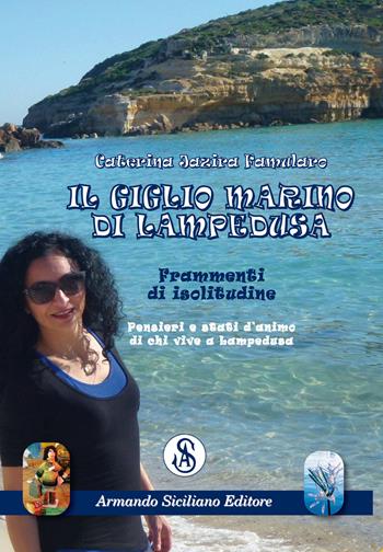 Il giglio marino di Lampedusa. Frammenti di isolitudine - Caterina Jazira Famularo - Libro Armando Siciliano Editore 2021, Memoria | Libraccio.it