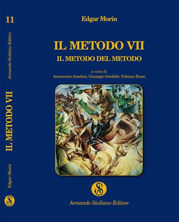 Il metodo. Vol. 7 - Edgar Morin - Libro Armando Siciliano Editore 2021, Biblioetera | Libraccio.it