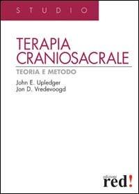Terapia craniosacrale. Teoria e metodo. Ediz. illustrata - John E. Upledger, Jon D. Vredevoogd - Libro Red Edizioni 2013, Studio | Libraccio.it