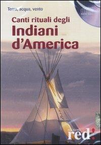 Canti rituali degli indiani d'America. CD Audio  - Libro Red Edizioni 2003, Musica | Libraccio.it