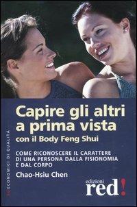 Capire gli altri a prima vista con il body feng shui - Chao-Hsiu Chen - Libro Red Edizioni 2003, Economici di qualità | Libraccio.it