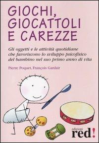 Giochi, giocattoli e carezze - Pierre Poquet, François Gardair - Libro Red Edizioni 2013, Piccoli grandi manuali | Libraccio.it