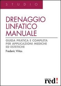 Drenaggio linfatico manuale. Ediz. illustrata - Frederic Viñas - Libro Red Edizioni 2003, Studio | Libraccio.it