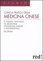 Clinica pratica della medicina cinese. Il primo trattato di medicina integrativa cinese e occidentale