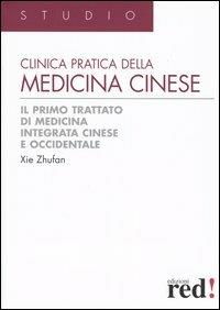 Clinica pratica della medicina cinese. Il primo trattato di medicina integrativa cinese e occidentale - Xie Zhufan - Libro Red Edizioni 2004, Studio | Libraccio.it