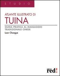 Atlante illustrato di tuina. Guida pratica al massaggio tradizionale cinese - Luan Changye - Libro Red Edizioni 2015, Studio | Libraccio.it