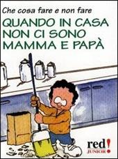 Che cosa fare e non fare quando in casa non ci sono mamma e papà