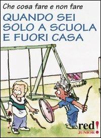 Che cosa fare e non fare quando sei solo a scuola e fuori casa  - Libro Red Edizioni 2003, Junior | Libraccio.it