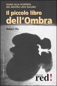 Il piccolo libro dell'ombra - Robert Bly - Libro Red Edizioni 2003, Economici di qualità | Libraccio.it