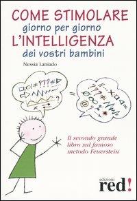 Come stimolare giorno per giorno l'intelligenza dei vostri bambini - Nessia Laniado - Libro Red Edizioni 2015, Piccoli grandi manuali | Libraccio.it