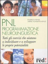 PNL. Programmazione neurolinguistica - Roderich Heinze, Sabine Vohmann-Heinze - Libro Red Edizioni 2003, Terapie naturali | Libraccio.it