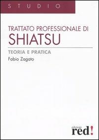 Trattato professionale di shiatsu. Teoria e pratica. Ediz. illustrata - Fabio Zagato - Libro Red Edizioni 2013, Studio | Libraccio.it