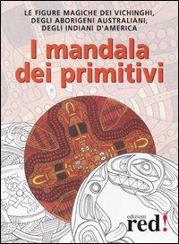 I mandala dei primitivi  - Libro Red Edizioni 2003, Economici di qualità | Libraccio.it