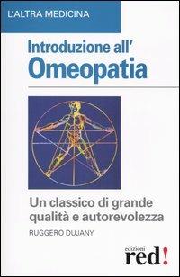 Introduzione all'omeopatia - Ruggero Dujany - Libro Red Edizioni 2003, L' altra medicina | Libraccio.it