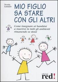 Mio figlio sa stare con gli altri - Nessia Laniado - Libro Red Edizioni 2003, Piccoli grandi manuali | Libraccio.it