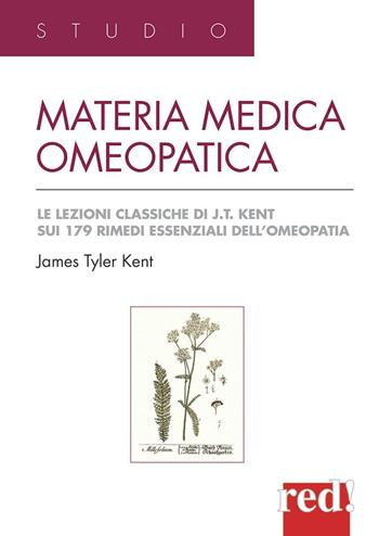 Materia medica omeopatica - James Tyler Kent - Libro Red Edizioni 2013, Studio | Libraccio.it