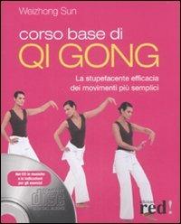 Corso base di Qi Gong. La stupefacente efficacia dei movimenti più semplici. Con CD-ROM - Sun Weizhong - Libro Red Edizioni 2009, Discipline | Libraccio.it