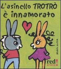 L' asinello Trotrò è innamorato - Bénédicte Guettier - Libro Red Edizioni 2003, Junior | Libraccio.it