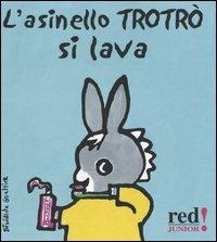 L' asinello Trotrò si lava - Bénédicte Guettier - Libro Red Edizioni 2003, Junior | Libraccio.it