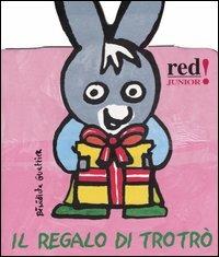 Il regalo di Trotrò - Bénédicte Guettier - Libro Red Edizioni 2003, Junior | Libraccio.it